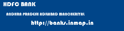 HDFC BANK  ANDHRA PRADESH ADILABAD MANCHERIYAL   banks information 